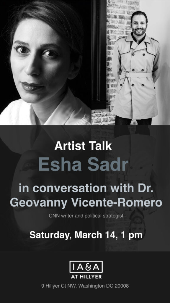 A Conversation with Esha Sadr and Dr. Geovanny Vicente-Romero
IA&A at Hillyer
9 Hillyer Court, NW
Washington , DC 20008