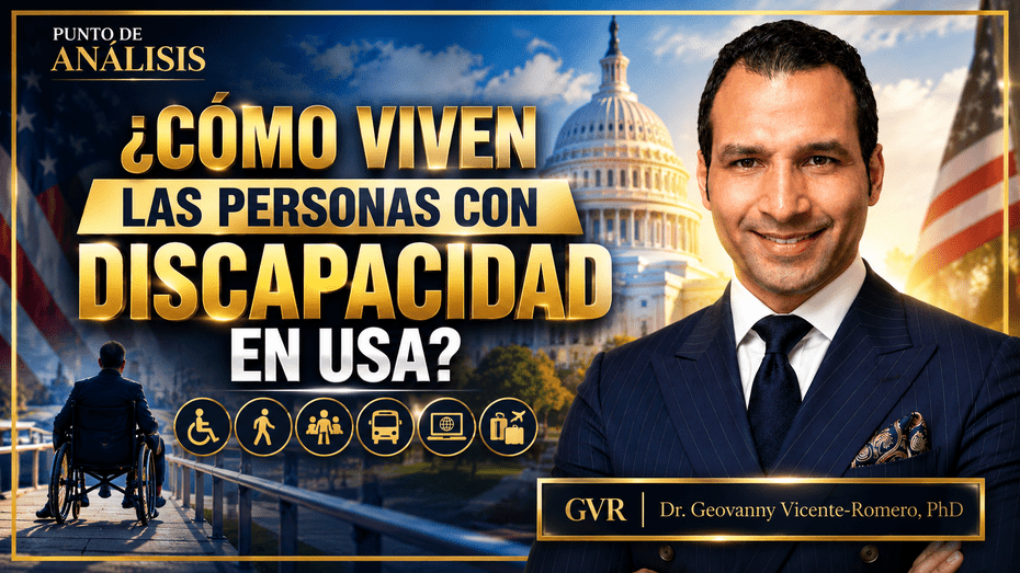 ¿Cómo viven las personas con discapacidad en USA? Dr. Geovanny Vicente-Romero | Punto de Análisis